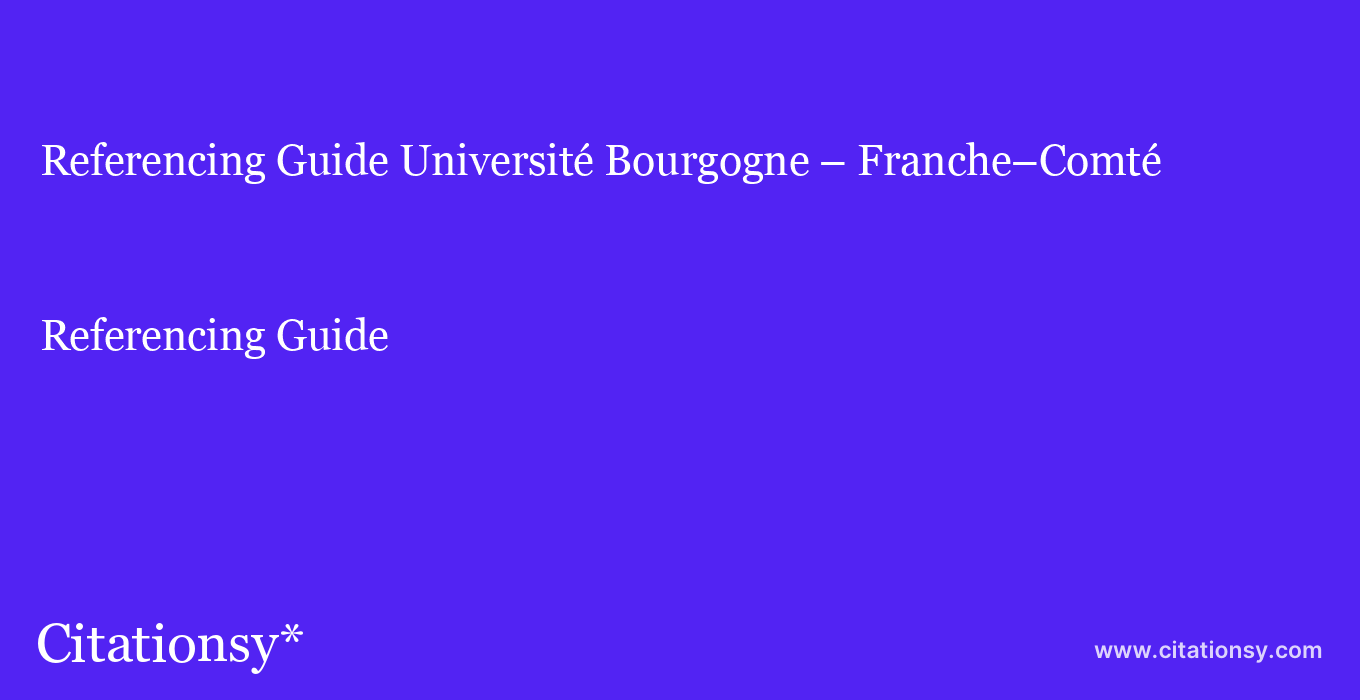 Referencing Guide: Université Bourgogne – Franche–Comté